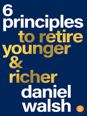 cover image of 6 Principles to Retire Younger &amp; Richer